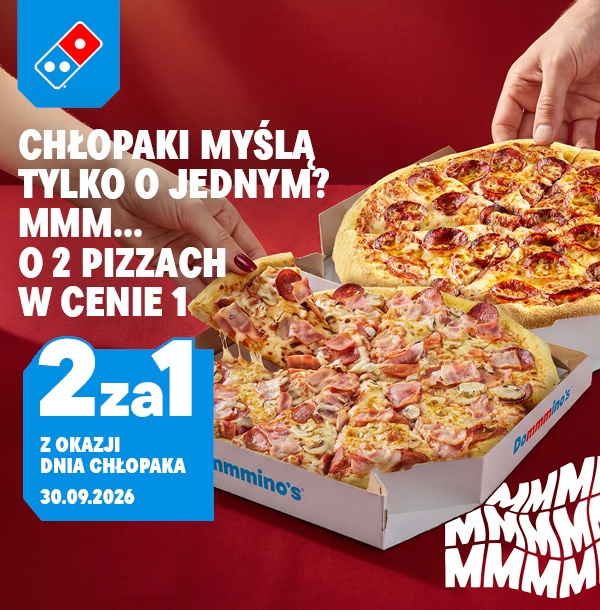 Chłopaki myślą tylko o jednym? Mmm... o 2 pizzach w cenie 1. 2za1 z okazji Dnia Chłopaka - 30.09.2026