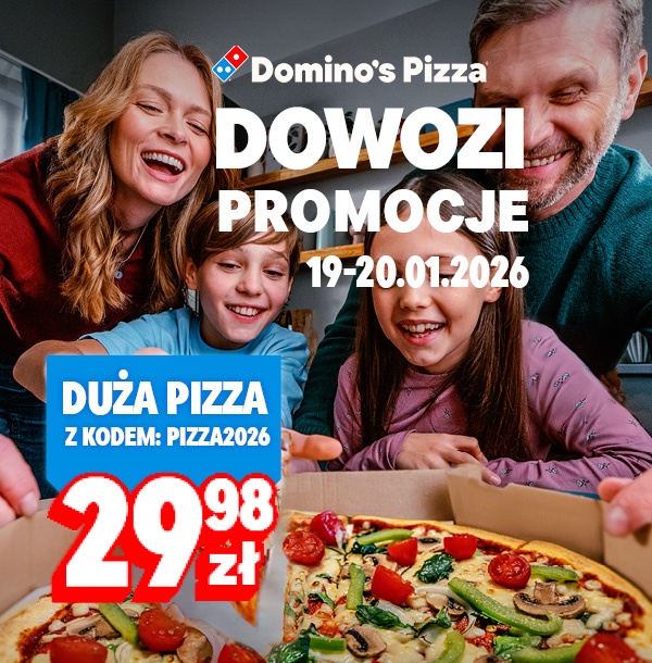Domino's Pizza DOWOZI PROMOCJE: Duża pizza z kodem: PIZZA2026 za 29,98 zł, 19-20.01.2026