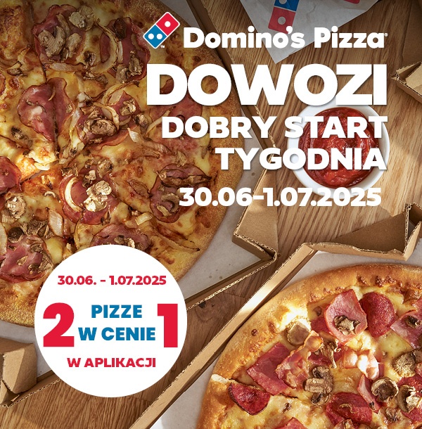 Domino's Pizza DOWOZI dobry dobry start tygodnia: 2 pizze w cenie 1 w aplikacji - 30.06-01.07.2025