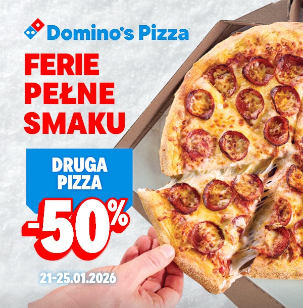 Domino's Pizza DOWOZI FERIE PEŁNE SMAKU: Druga pizza -50%, 21-25.01.2026
