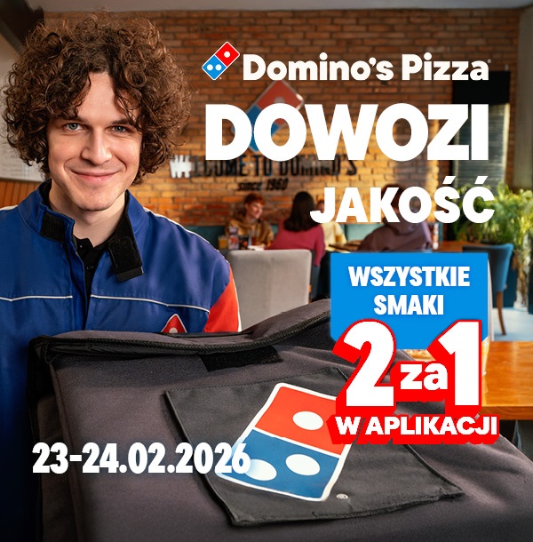 Domino's Pizza DOWOZI JAKOŚĆ: 2za1 w aplikacji, 23-24.021.2026.