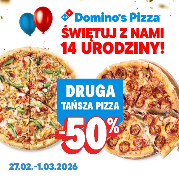 Domino's Pizza - Świętuj z nami 14 urodziny! Druga tańsza pizza -50%, 27.02-01.03.2026