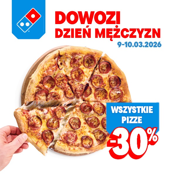 Domino's Pizza Dowozi Dzień Mężczyzn, Wszystkie pizze -30%, 09-10.03.2026
