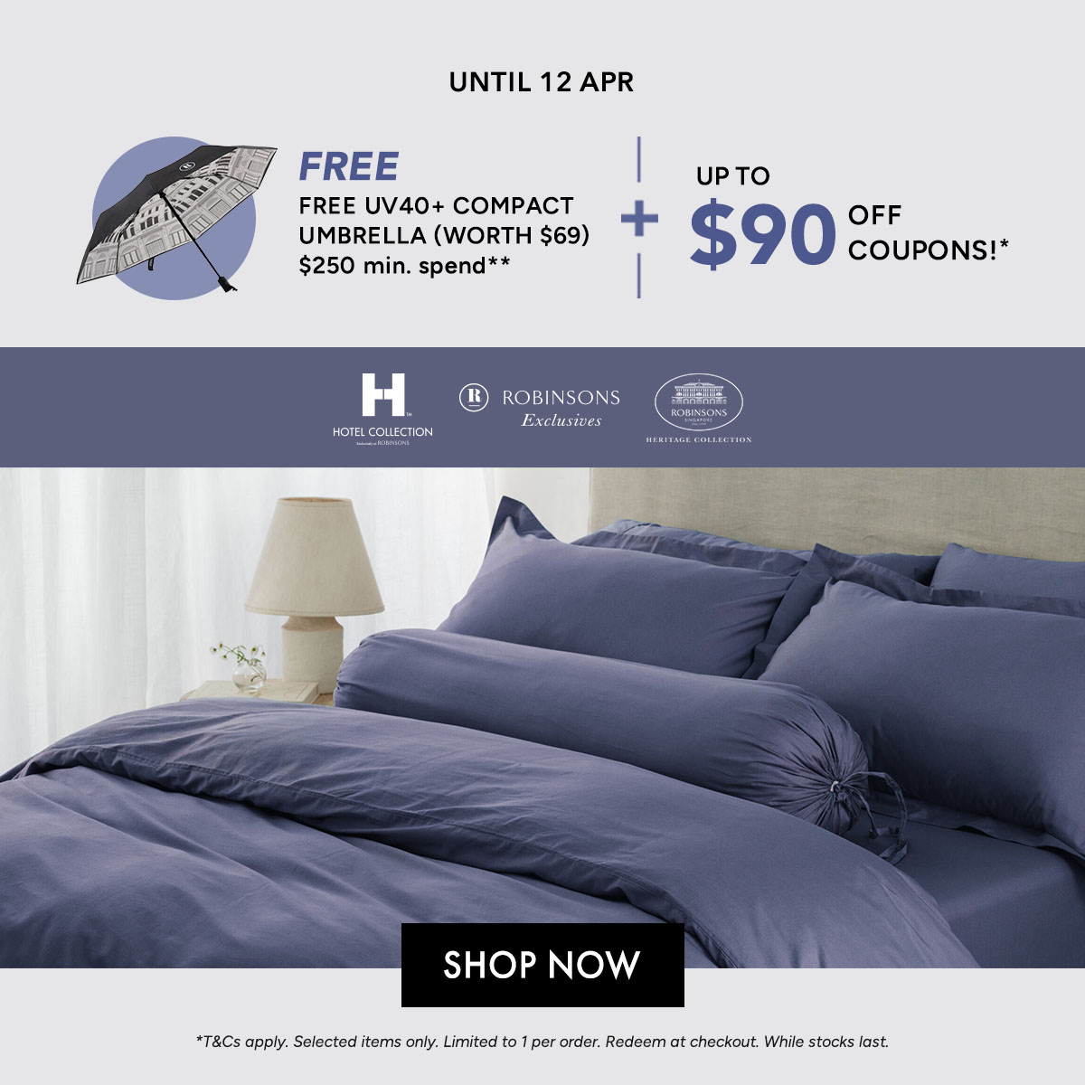 $35 OFF* $150 min. spend. Use code RB35 $60 OFF* $250 min. spend. Use code RB60 $90 OFF* $350 min. spend. Use code RB90 Free UV40+ Compact Umbrella min. $250 spend