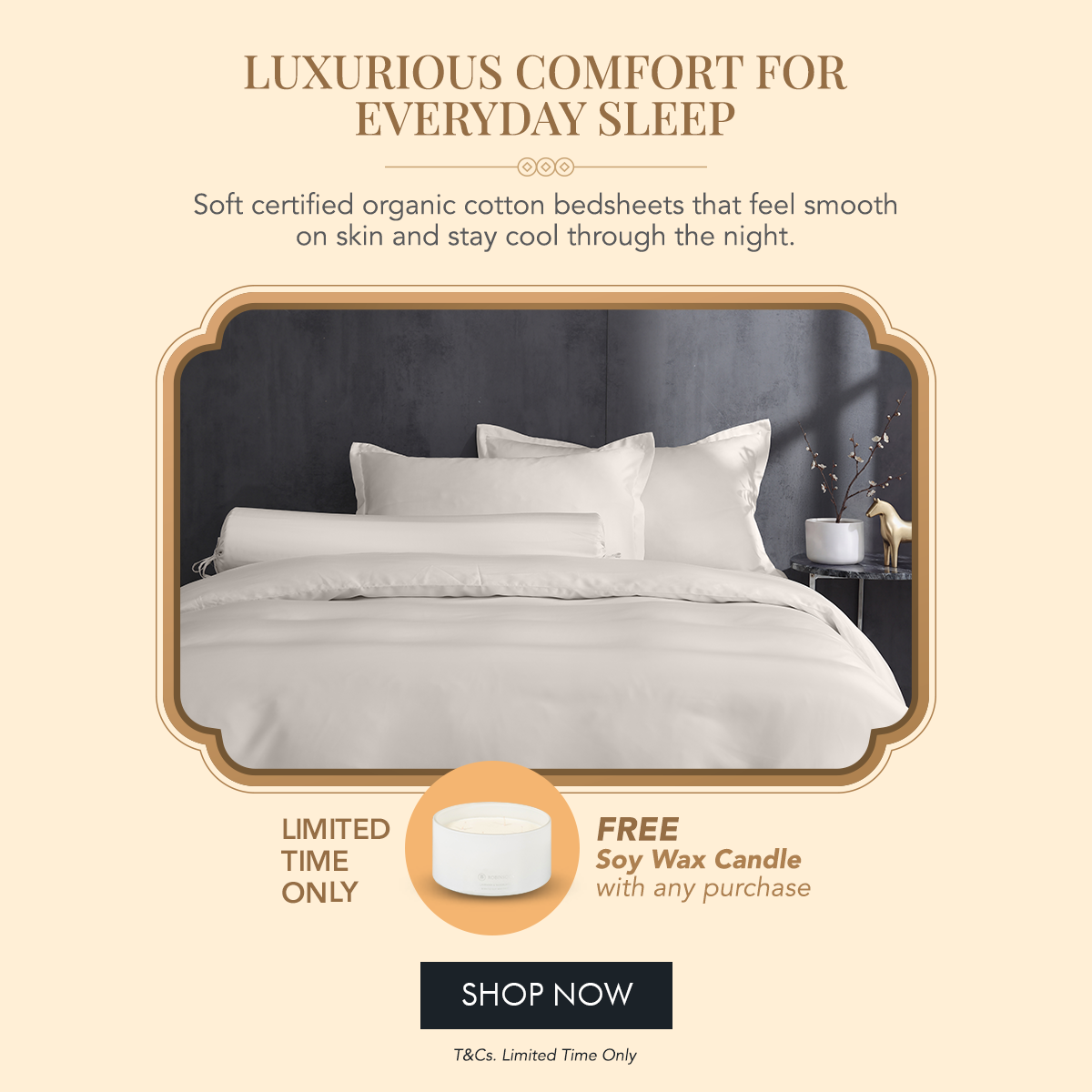 Heritage Collection Pure Organic Cotton Bed Linen Naturally Pure Comfort, Every Night. Free Soy Wax Candle + CNY Red Packets with any purchase