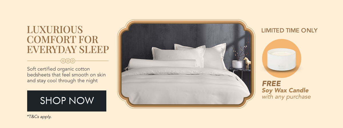 Heritage Collection Pure Organic Cotton Bed Linen Naturally Pure Comfort, Every Night. Free Soy Wax Candle + CNY Red Packets with any purchase 