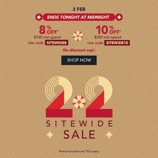 8% OFF* $150 min. spend with code SITEWIDE8 10% OFF* $250 min. spend with code SITEWIDE10