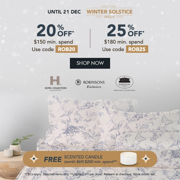 20% OFF* $150 min spend with code ROB20 25% OFF* $180 min. spend. Use code ROB25 + FREE Scented Candles – Min. $200 spend 