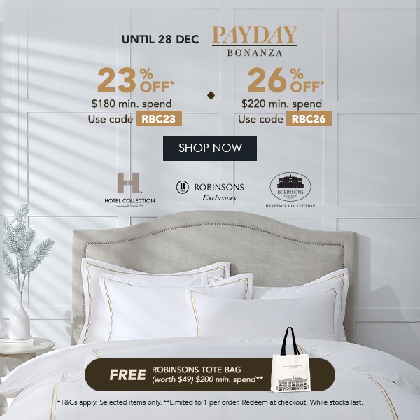 23% OFF* $180 min spend | Use code RBC23 26% OFF* $220 min. spend | Use code RBC26 + FREE Robinsons Tote Bag – Min. $200 spend 