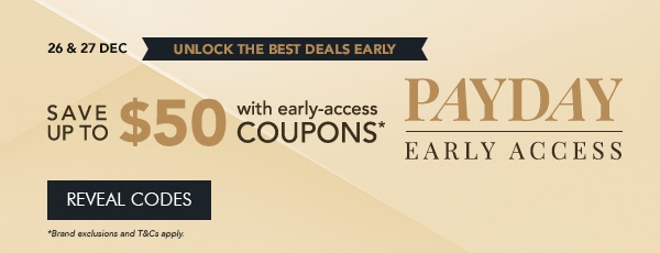 $18 OFF $150 min. spend with code EARLY18 $35 OFF $250 min. spend with code EARLY35 $50 OFF $350 min. spend with code EARLY50