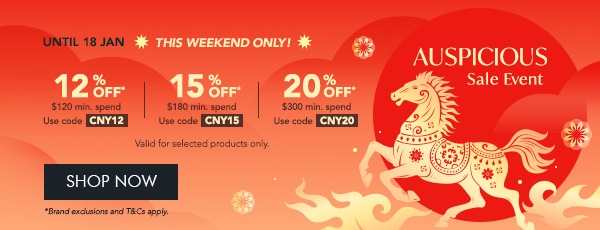 12% OFF $120 min. spend with code CNY12 15% OFF $180 min. spend with code CNY15 20% OFF $300 min. spend with code CNY20