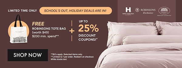 Buy 1 get 20% OFF with code RBC20 Buy 2 get 23% OFF with code RBC23 Buy 3 Get 25% OFF with code RBC25 + Free Robinsons Tote Bag min. $200 spend