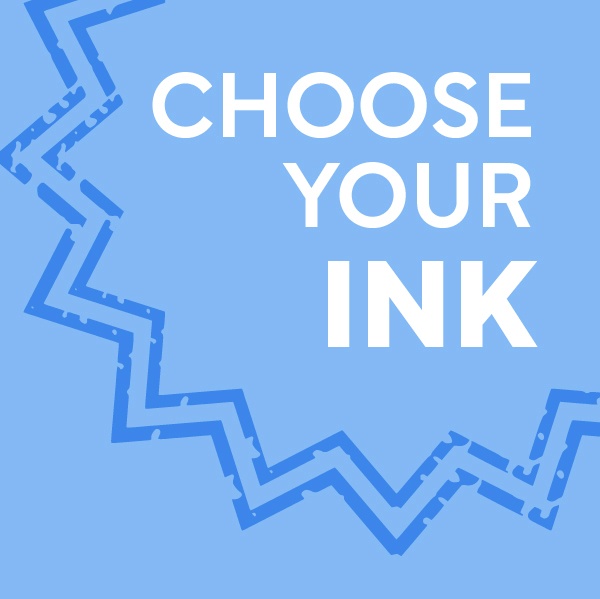 Choose your ink
